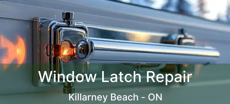  Window Latch Repair Killarney Beach - ON