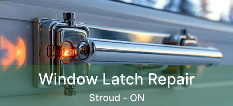  Window Latch Repair Stroud - ON