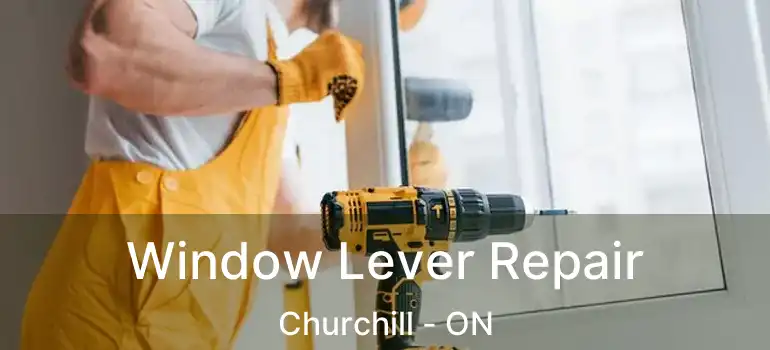  Window Lever Repair Churchill - ON