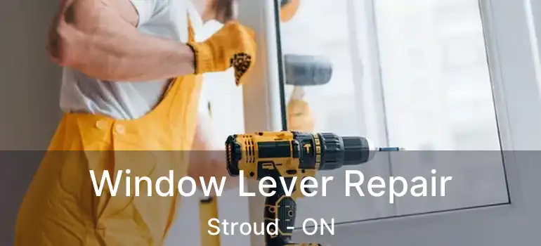  Window Lever Repair Stroud - ON