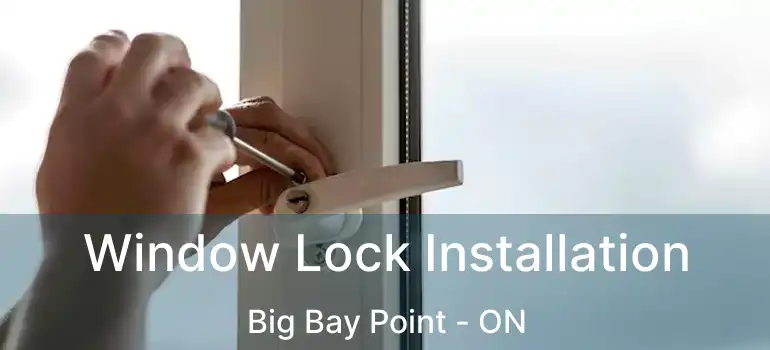  Window Lock Installation Big Bay Point - ON