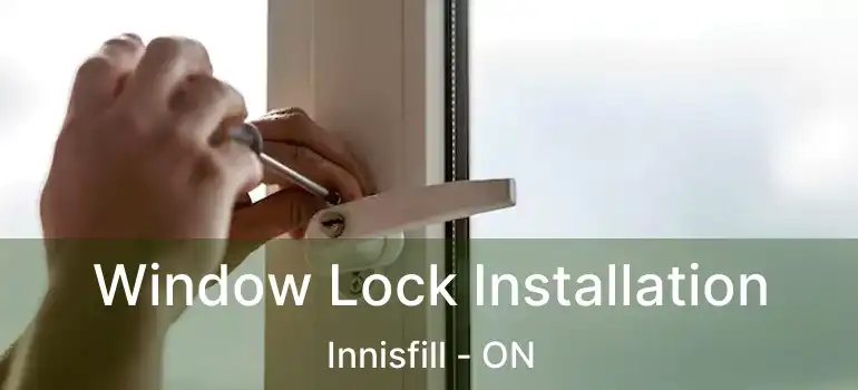  Window Lock Installation Innisfill - ON