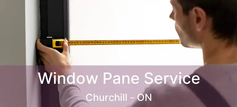  Window Pane Service Churchill - ON
