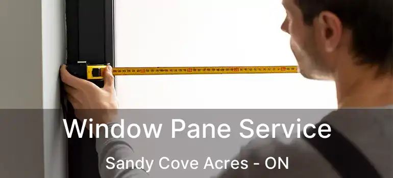  Window Pane Service Sandy Cove Acres - ON