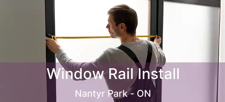  Window Rail Install Nantyr Park - ON