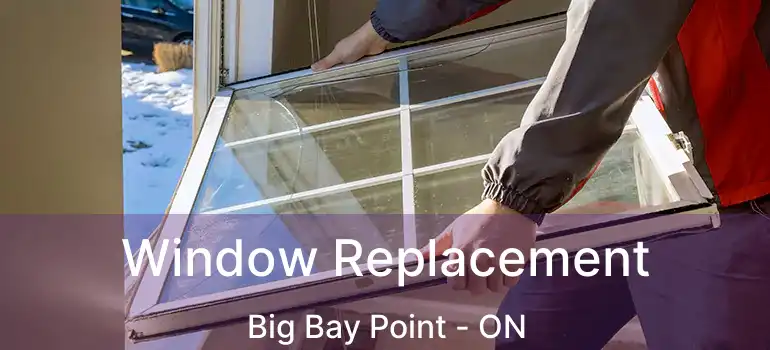  Window Replacement Big Bay Point - ON