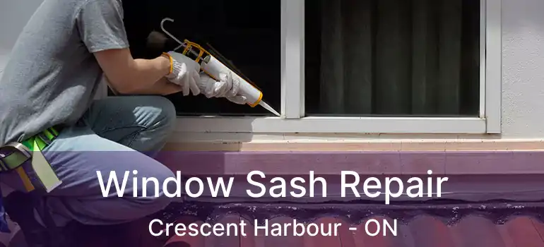  Window Sash Repair Crescent Harbour - ON