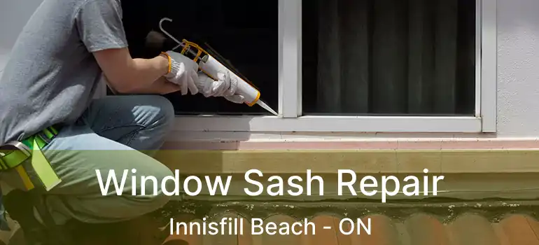  Window Sash Repair Innisfill Beach - ON