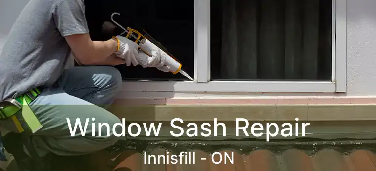  Window Sash Repair Innisfill - ON
