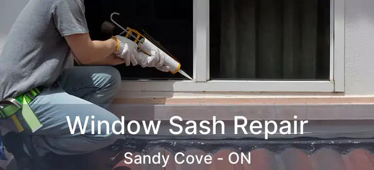  Window Sash Repair Sandy Cove - ON