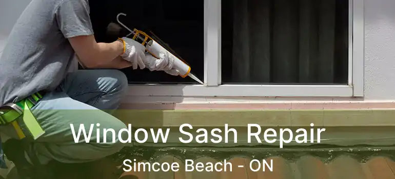  Window Sash Repair Simcoe Beach - ON