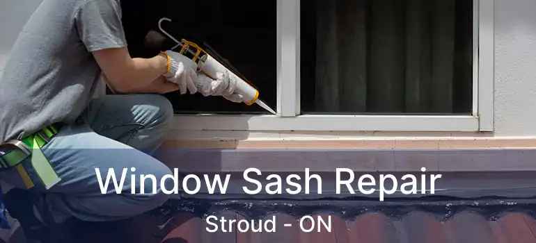  Window Sash Repair Stroud - ON