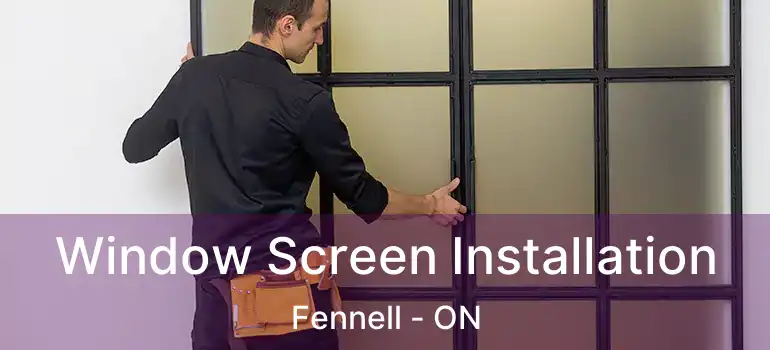  Window Screen Installation Fennell - ON