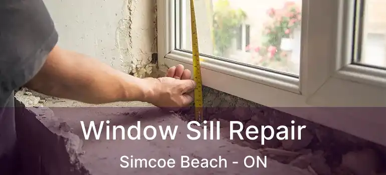  Window Sill Repair Simcoe Beach - ON