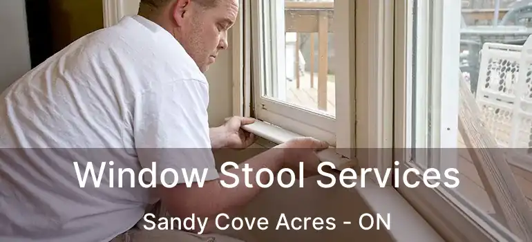  Window Stool Services Sandy Cove Acres - ON