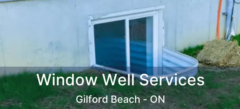  Window Well Services Gilford Beach - ON