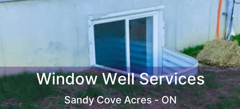  Window Well Services Sandy Cove Acres - ON
