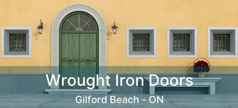  Wrought Iron Doors Gilford Beach - ON