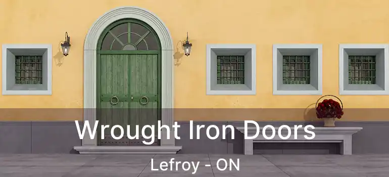  Wrought Iron Doors Lefroy - ON